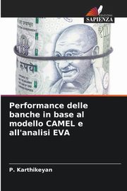 Performance delle banche in base al modello CAMEL e all'analisi EVA, Karthikeyan P.