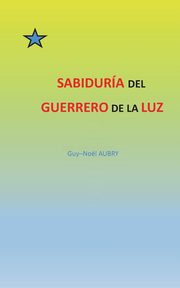 Sabidura  del  Guerrero de La Luz, Aubry Guy-Nol