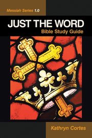 ksiazka tytu: Just the Word-Messiah Series 1.0 autor: Cortes Kathryn