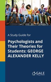 A Study Guide for Psychologists and Their Theories for Students, Gale Cengage Learning