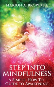 Step into Mindfulness, Brownlie Marion A