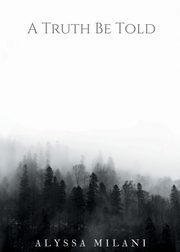 ksiazka tytu: A Truth Be Told autor: Milani Alyssa