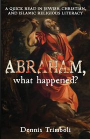 Abraham, what happened, Trimboli Dennis