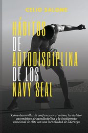 ksiazka tytu: Ha?bitos de autodisciplina de los Navy Seal autor: SALOME CELIO