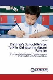 ksiazka tytu: Children's School-Related Talk in Chinese Immigrant Families autor: Guo Yiren