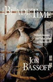 The Blade This Time, Bassoff Jon