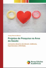 Projetos de Pesquisa na rea da Sade, Pinto de Moura Josely