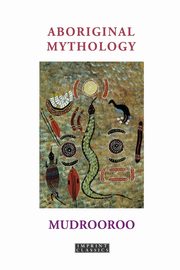 Aboriginal Mythology, Mudrooroo