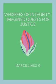 Whispers of Integrity, O Marcillinus