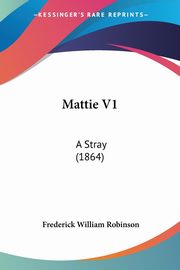 Mattie V1, Robinson Frederick William