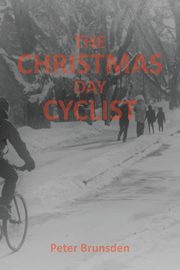 The Christmas Day Cyclist, Brunsden Peter