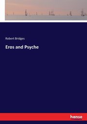Eros and Psyche, Bridges Robert