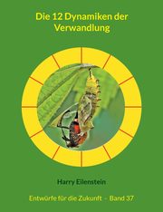 ksiazka tytu: Die 12 Dynamiken der Verwandlung autor: Eilenstein Harry