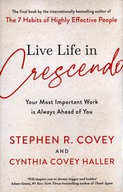 ksiazka tytu: Living Life in Crescendo autor: Covey Stephen R.