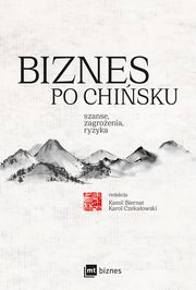 ksiazka tytu: Biznes po chisku autor: Biernat Kamil, Cai Liwei, Chashchina Sofya, Czekaowski Karol, Frenkiel Beata, Jingxian Luan