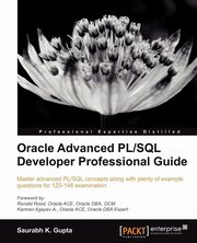 Oracle Advanced PL/SQL Developer Professional Guide, Saurabh Gupta