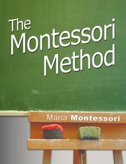 ksiazka tytu: The Montessori Method autor: Montessori Maria