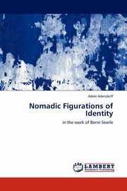 ksiazka tytu: Nomadic Figurations of Identity autor: Adendorff Adele