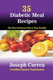 ksiazka tytu: 35 Diabetic Meal Recipes autor: Correa Joseph