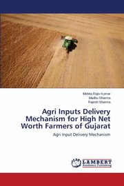 Agri Inputs Delivery Mechanism for High Net Worth Farmers of Gujarat, Rajiv Kumar Mohita