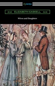 Wives and Daughters, Gaskell Elizabeth