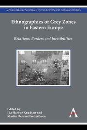 Ethnographies of Grey Zones in Eastern Europe, 