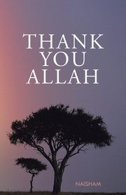 Thank You Allah, Naisham