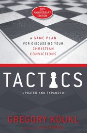 ksiazka tytu: Tactics, 10th Anniversary Edition autor: Koukl Gregory