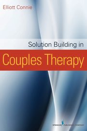Solution Building in Couples Therapy, Connie Elliott MA LPC