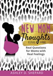 New Mom Thoughts, Shepard Ashley D.