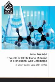 The role of HER2 Gene Mutation in Transitional Cell Carcinoma, Mahdi Ammar Eesa