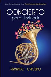 Concierto para Delinquir, Caicedo Armando
