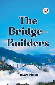 The Bridge-Builders, Kipling Rudyard