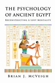 The Psychology of Ancient Egypt, McVeigh Brian J.