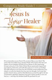 Jesus is Your Healer Study Guide, Renner Denise