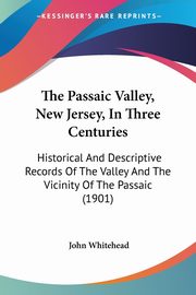 The Passaic Valley, New Jersey, In Three Centuries, Whitehead John