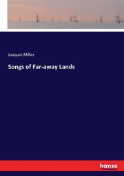 Songs of Far-away Lands, Miller Joaquin