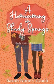 A Homecoming in Shady Springs, Crouch Sarah Anne