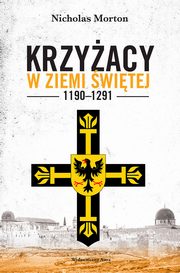 ksiazka tytu: Krzyacy w Ziemi witej 1190-1291 autor: Morton Nicholas