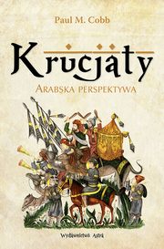 Krucjaty Arabska perspektywa, Cobb Paul M.