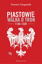 Piastowie Walka o tron 1138-1320, Targaski Tomasz