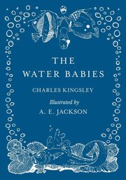 The Water Babies - Illustrated by A. E. Jackson, Kingsley Charles