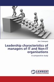 Leadership characteristics of managers of IT and Non-IT organisations, Chalangady Alex