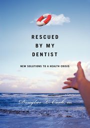 Rescued by My Dentist, Cook DDS Douglas L.