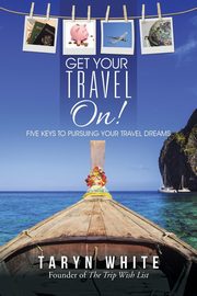 Get Your Travel On!, White Taryn