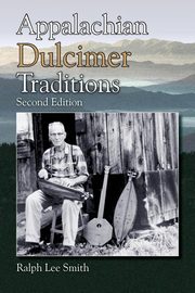 Appalachian Dulcimer Traditions, Second Edition, Smith Ralph Lee