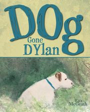 Dog Gone Dylan, McGrath Roz