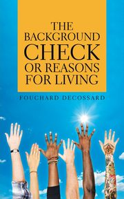 The Background Check or Reasons for Living, Decossard Fouchard
