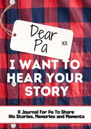 Dear Pa. I Want To Hear Your Story, Publishing Group The Life Graduate