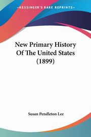 New Primary History Of The United States (1899), Lee Susan Pendleton